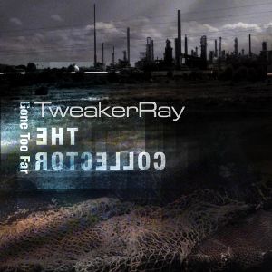 TweakerRay - Gone Too Far (From the EP: The Collector Chapter 01)